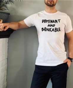 Dominant And Bonkable T Shirt