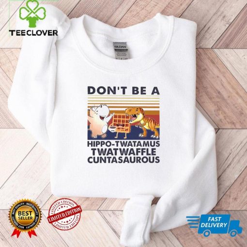 DonT Be A Hippo Twatamus Twatwaffle Cuntasaurous Cake Vintage Shirt