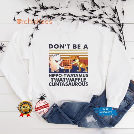 DonT Be A Hippo Twatamus Twatwaffle Cuntasaurous Cake Vintage Shirt