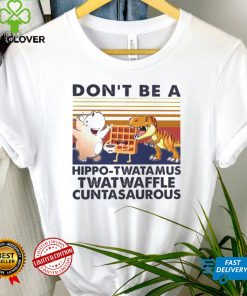 DonT Be A Hippo Twatamus Twatwaffle Cuntasaurous Cake Vintage Shirt