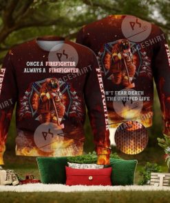 Don’T Fear Death Always A Firefighter 3D Full Print Ugly Sweater Christmas Gift Sweater