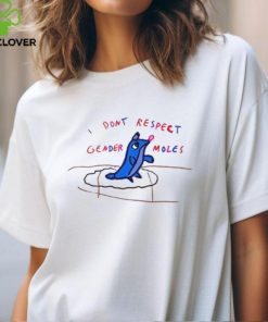 Don'T Respect Gender Moles Shirts