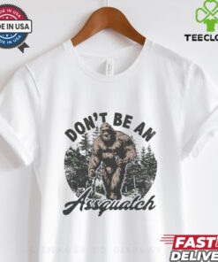 Don_t be a assquatch Crewneck shirt