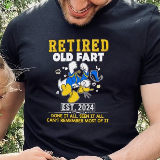 Donald Duck Retired old fart est 2024 done it all seen it all hoodie, sweater, longsleeve, shirt v-neck, t-shirt