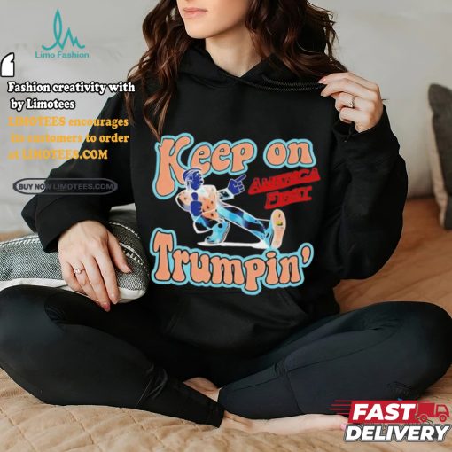 Donald J Trump 2024 Keep On Trumpin’ America First Shirt