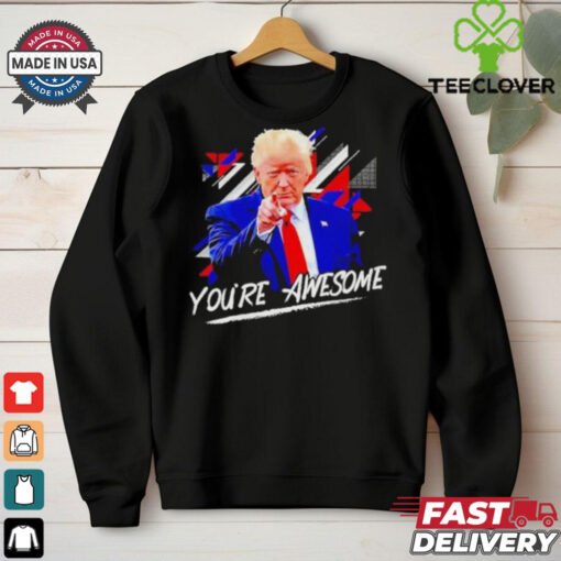 Donald J Trump You’re Awesome Shirt