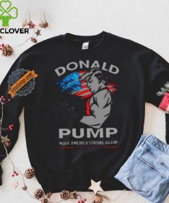 Donald Pump Make America Strong Again Shirt 3 Donald Pump Make America Strong Again Shirt
