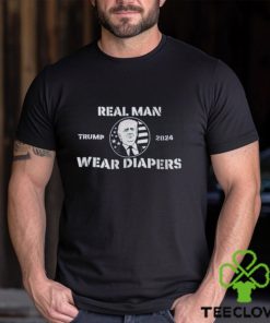 Donald Trump 2024 Shirt Real Men Wear Diapers Trump T Shirt