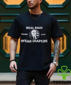 Donald Trump 2024 Shirt Real Men Wear Diapers Trump T Shirt