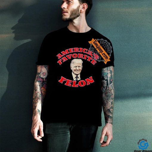 Donald Trump America’s Favorite Felon T shirt