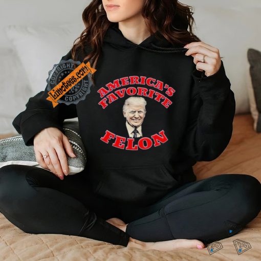 Donald Trump America’s Favorite Felon T shirt