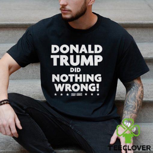 Donald Trump Did Nothing Wrong T hoodie, sweater, longsleeve, shirt v-neck, t-shirt