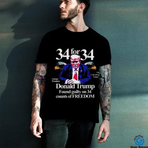 Donald Trump Found Guilty On 34 Counts Of Freedom T Shirt