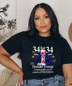 Donald Trump Found Guilty On 34 Counts Of Freedom T Shirt