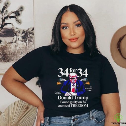 Donald Trump Found Guilty On 34 Counts Of Freedom T Shirt