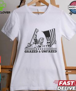 Donald Trump Grazed And Unfazed Shirt