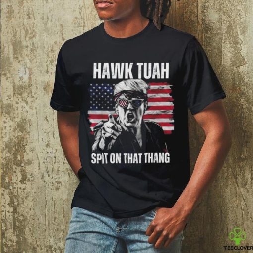 Donald Trump Hawk Tuah Spit On That Thang American Flag T shirt