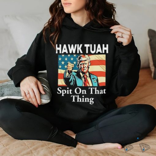 Donald Trump Hawk Tuah Spit On That Thing Tee Shirt