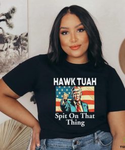 Donald Trump Hawk Tuah Spit On That Thing Tee Shirt