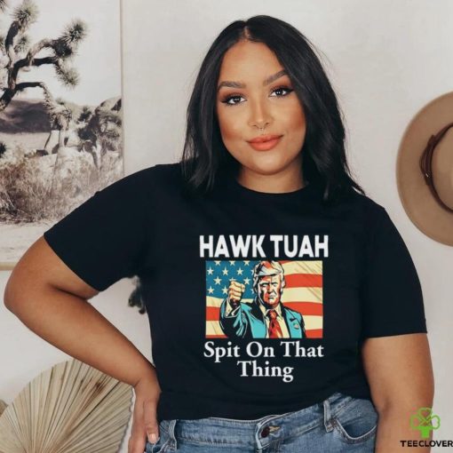 Donald Trump Hawk Tuah Spit On That Thing Tee Shirt