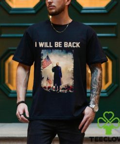 Donald Trump I will be back shirt