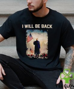 Donald Trump I will be back shirt