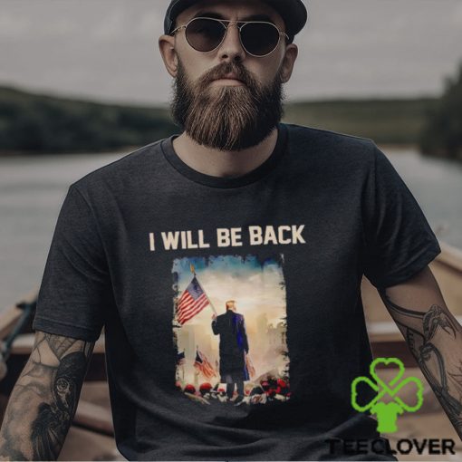 Donald Trump I will be back shirt
