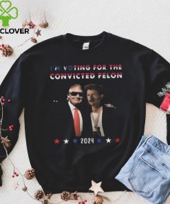 Donald Trump I’m voting for the convicted felon 2024 fan hoodie, sweater, longsleeve, shirt v-neck, t-shirt