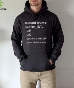 Donald Trump Is A Ra Ist P C Ging Narciss T Shirt