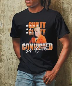 Donald Trump Is Guilty 34 Counts Convicted T Shirt