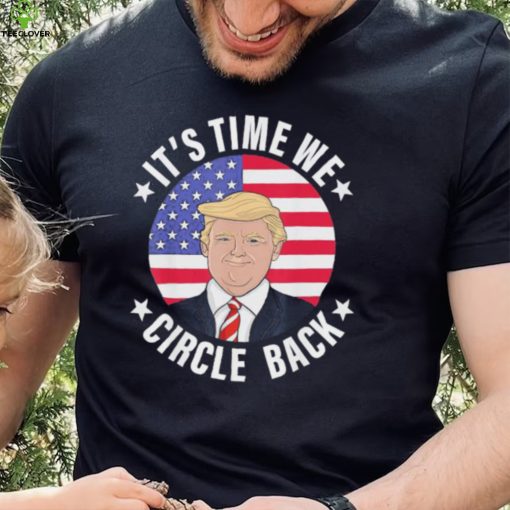 Donald Trump It’s Time We Circle Back American Flag shirt