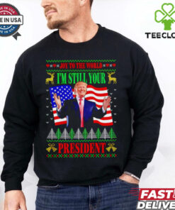 Donald Trump Joy To The World I’m Still Your President Christmas shirt