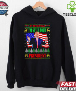 Donald Trump Joy To The World I’m Still Your President Christmas shirt