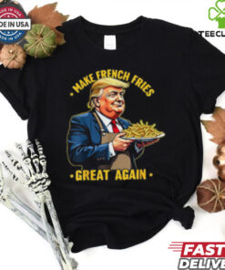 Donald Trump Make French Fries Great Again T Shirt, men shirts