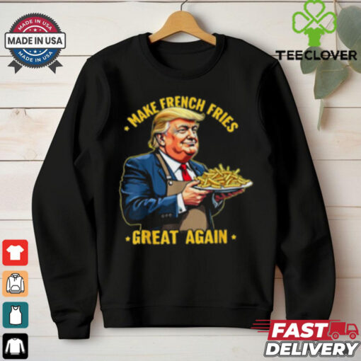 Donald Trump Make French Fries Great Again T Shirt, men shirts