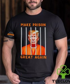 Donald Trump Make Prison great again hoodie, sweater, longsleeve, shirt v-neck, t-shirt