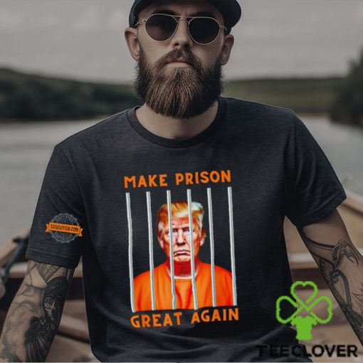 Donald Trump Make Prison great again hoodie, sweater, longsleeve, shirt v-neck, t-shirt