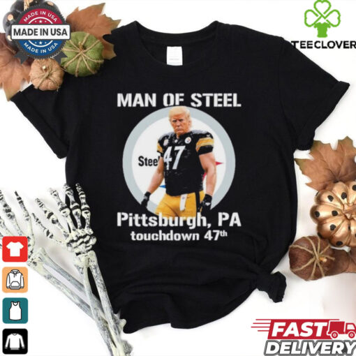 Donald Trump Man of Steel 47 Pittsburgh, PA Touchdown 47th Shirt