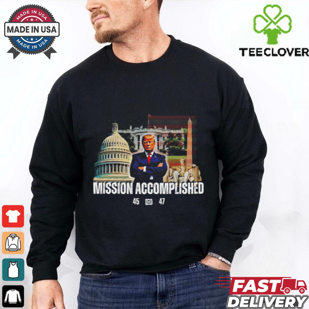 Donald Trump Mission Accomplished 45 47 shirt Donald Trump Mission Accomplished 45 47 shirt