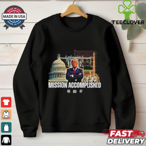 Donald Trump Mission Accomplished 45 47 shirt