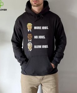 Donald Trump More Jobs Obama No Jobs Bill Clinton Blow Jobs Shirt