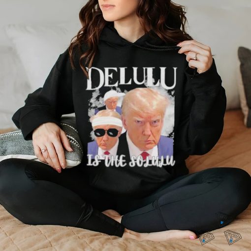Donald Trump Mugshot Delulu garment Shirt