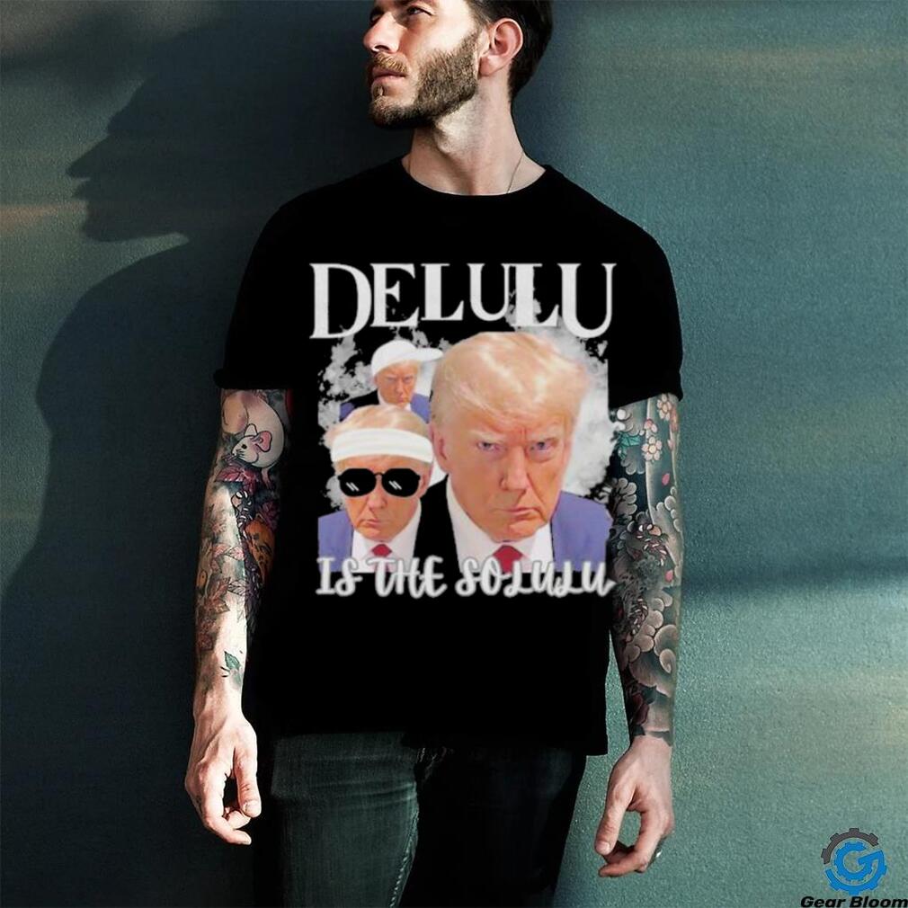 Donald Trump Mugshot Delulu garment Shirt Donald Trump Mugshot Delulu garment Shirt