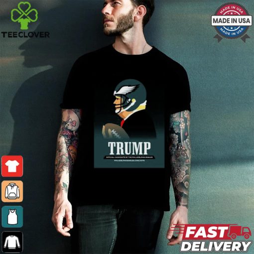 Donald Trump Official Candidate Of The Philadelphia Eagles Philly Birds T Shirt
