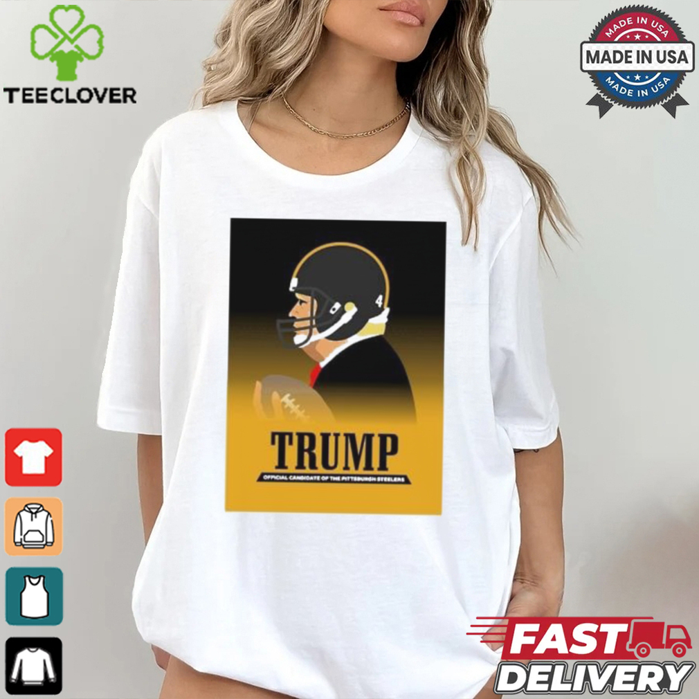Donald Trump Official Candidate Of The Pittsburgh Steelers Iron Steel T Shirt Donald Trump Official Candidate Of The Pittsburgh Steelers Iron Steel T Shirt