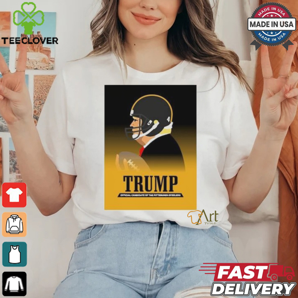 Donald Trump Official Candidate Of The Pittsburgh Steelers Iron Steel T Shirt Donald Trump Official Candidate Of The Pittsburgh Steelers Iron Steel T Shirt