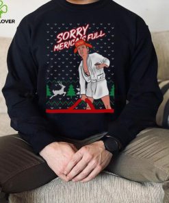 Donald Trump Sorry Merica’s Full Make America Great Ugly Christmas 2022 shirt