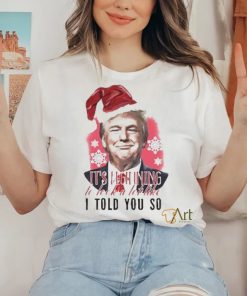 Donald Trump Wear Santa Claus Hat It’s Beginning To Lock A Lot Like I Told You So Merry Christmas 2023 T shirt