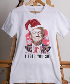 Donald Trump Wear Santa Claus Hat It’s Beginning To Lock A Lot Like I Told You So Merry Christmas 2023 T hoodie, sweater, longsleeve, shirt v-neck, t-shirt