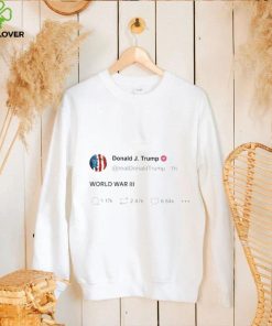 Donald Trump World War III Tweet Shirt 3 Donald Trump World War III Tweet Shirt